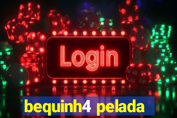 bequinh4 pelada